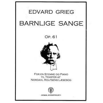 Barnlige Sange Op. 61, Edvard Grieg. Vokal og Piano