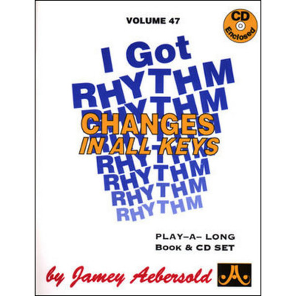 I Got Rhythm, Vol 47. Aebersold Jazz Play-A-Long for ALL Musicians