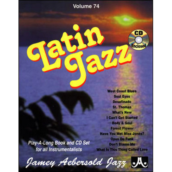 Latin Jazz, Vol 74. Aebersold Jazz Play-A-Long for ALL Musicians