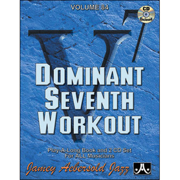 Dominant Seventh Workout, Vol 84. Aebersold Jazz Play-A-Long for ALL Musicians