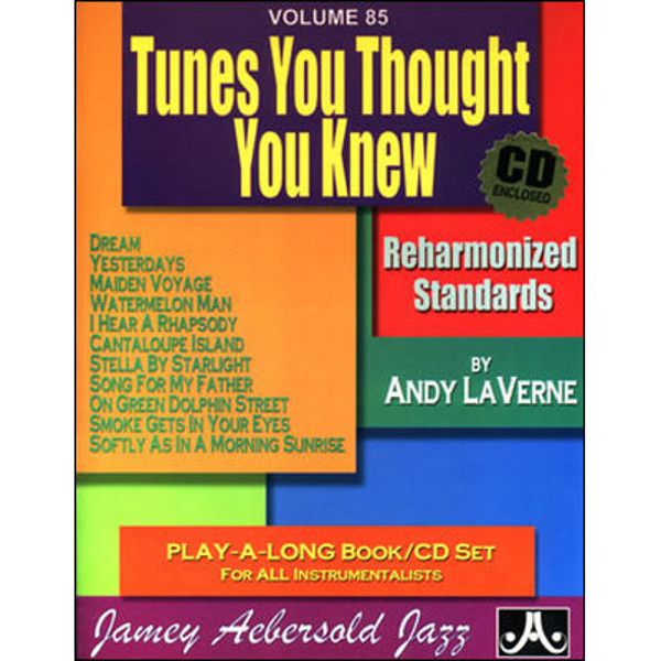 Andy LaVerne - Tunes You Thought You Knew, Vol 85. Aebersold Jazz Play-A-Long for ALL Musicians
