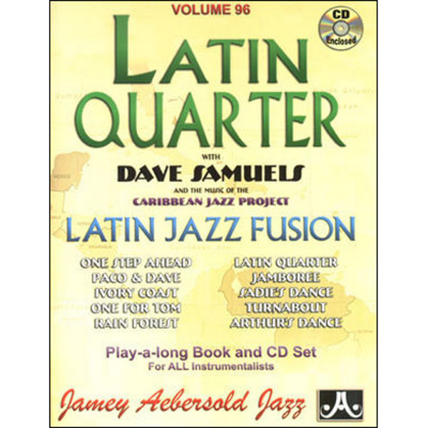 Latin Quarter (w/Dave Samuels), Vol 96. Aebersold Jazz Play-A-Long for ALL Musicians
