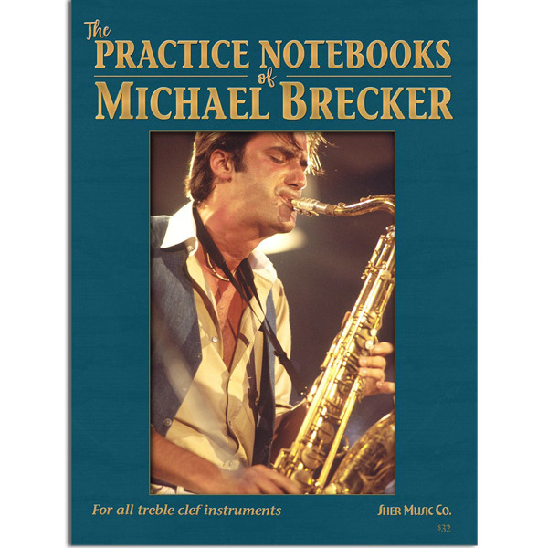 The Practice Notebooks of Michael Brecker, Saxophone