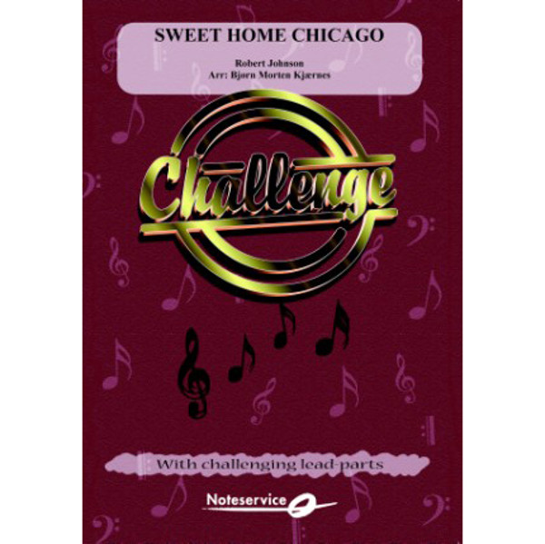 Sweet home Chicago, Robert Johnson arr Bjørn Morten Kjærnes. Concert Band