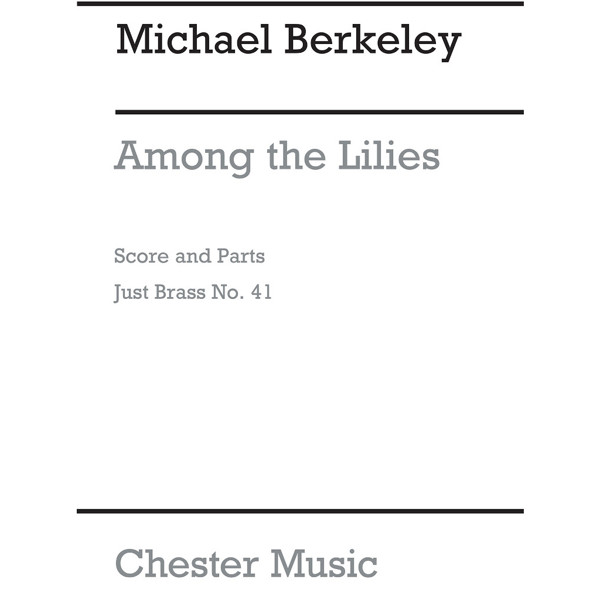 Among The Lilies, Michael Berkeley. Brass Octet (4 Trps, 4 Trbs) Just Brass 41