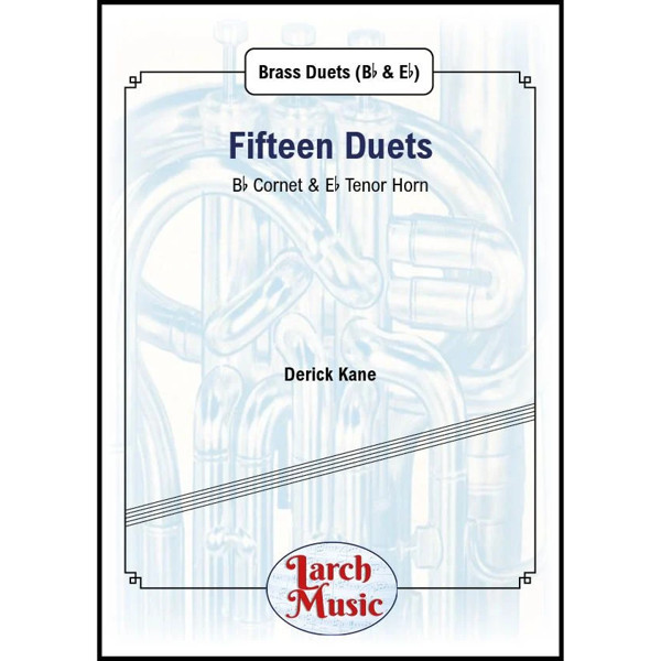 Fifteen Duets for Two, Bb Cornet and Eb Tenor Horn, Derick Kane