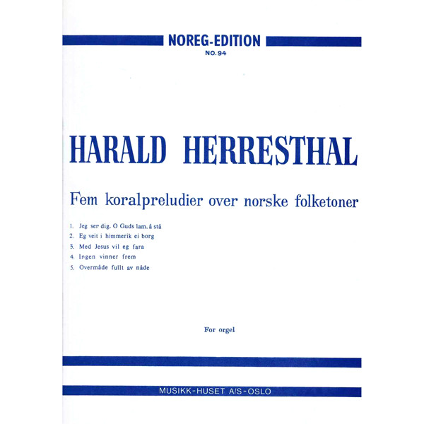 Fem Koralpreludier over Norske Folketoner, Harald Herresthal. Orgel