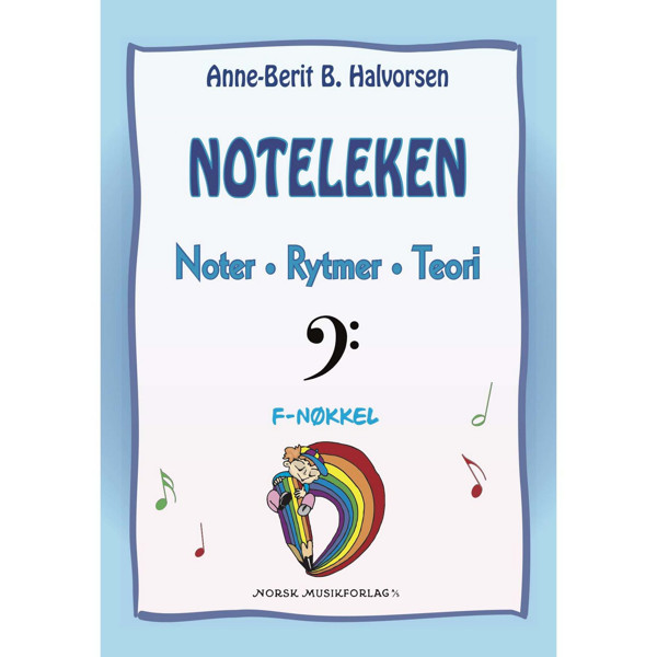 Noteleken F-nøkkel. Noter - Rytmer - Teori. Anne-Berit Halvorsen