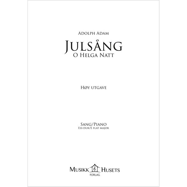 Julesang - Høy Utgave Vokal, Piano Adams berømte julesang (O helga natt - Cantique de Noel)