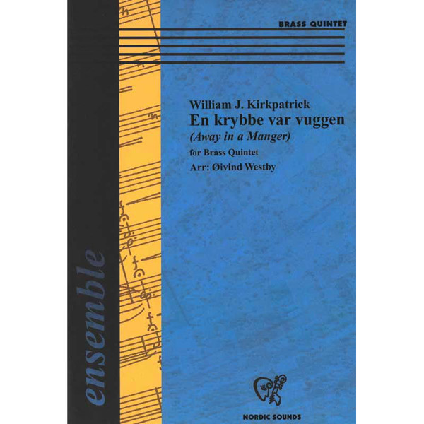 En Krybbe Var Vuggen (Away in a Manger)  William J. Kirkpatrick arr Øivind Westby - Brass Quintet