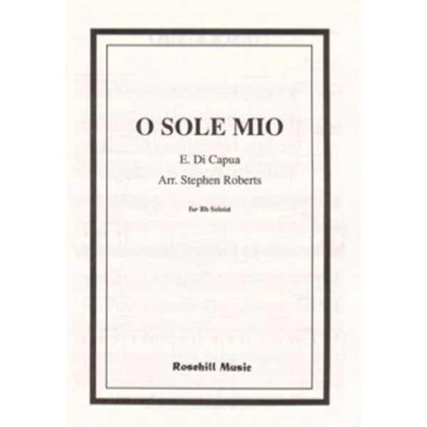 O Sole Mio - Di Caputa arr Stephen Roberts. For Bb soloist and Piano