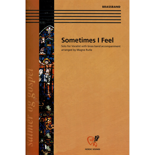 Sometimes I Feel, Trad. arr Magne Rutle - Brass Band med vokalsolist