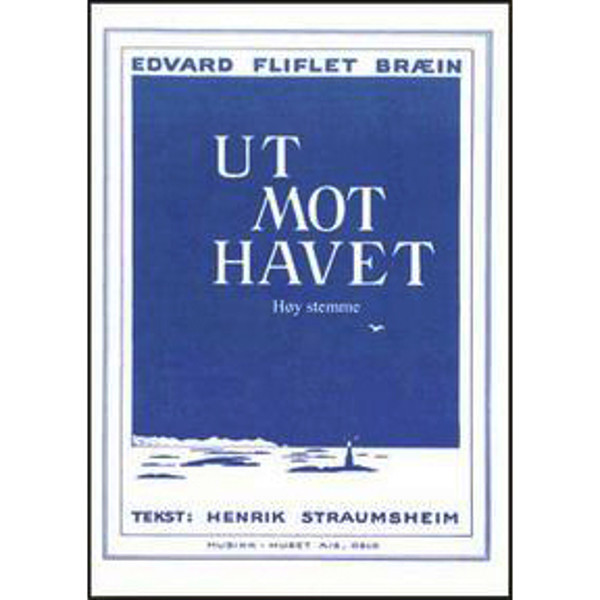 Ut Mot Havet, Edvard Fliflet Bræin- Vokal og Piano, Høy Stemme