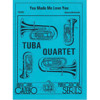 You Made Me Love You, Tuba Quartet