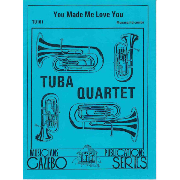 You Made Me Love You, Tuba Quartet