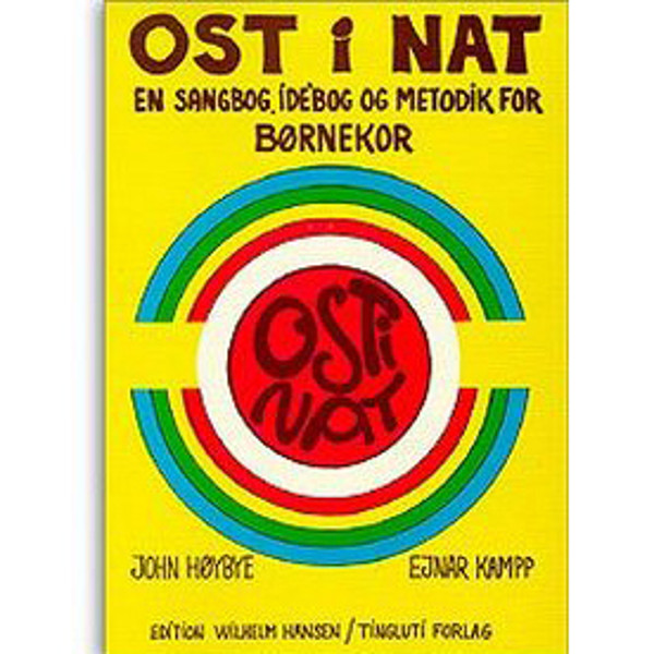 Ost i Nat, John Høybye/Ejnar Kampp. En sangbog, idebog og metodik for Børnekor