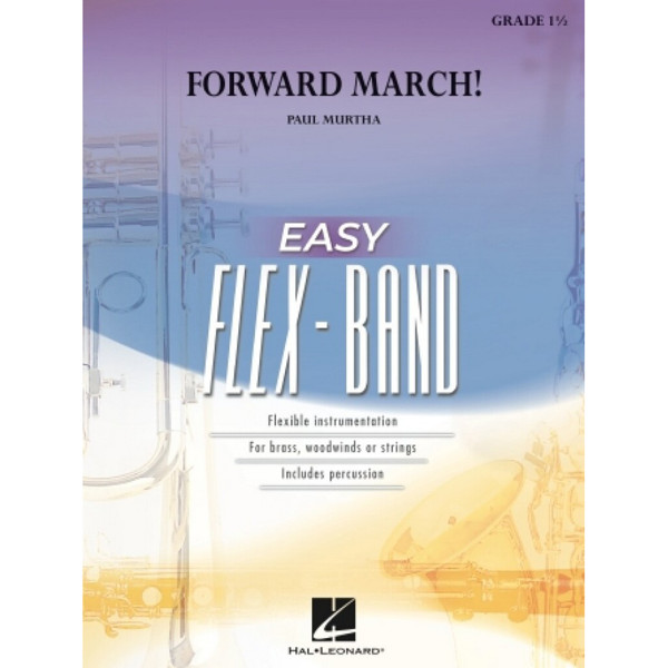 Forward March! Paul Murtha. Flex-Band Grade 1,5