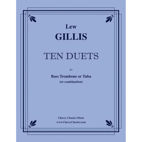 Ten Duets for Basstrombone or Tuba, Lew Gillis