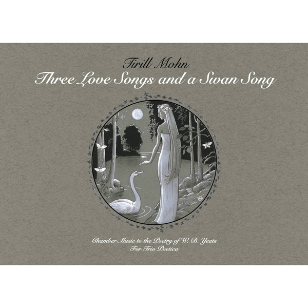 Three Love Songs and a Swan Song, Tirill Mohn. Trio Poetica Voice, Cello Guitar