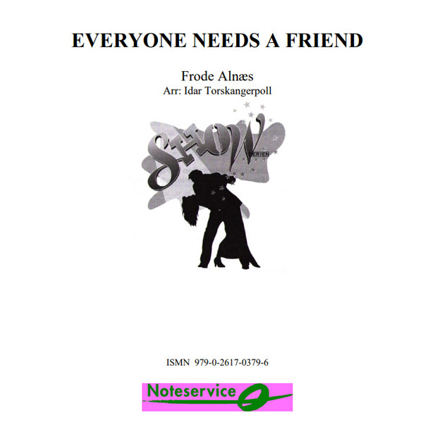 Everyone needs a friend, Frode Alnæs arr. Idar Torskangerpoll.  Flex 7 SHOW Grade 3