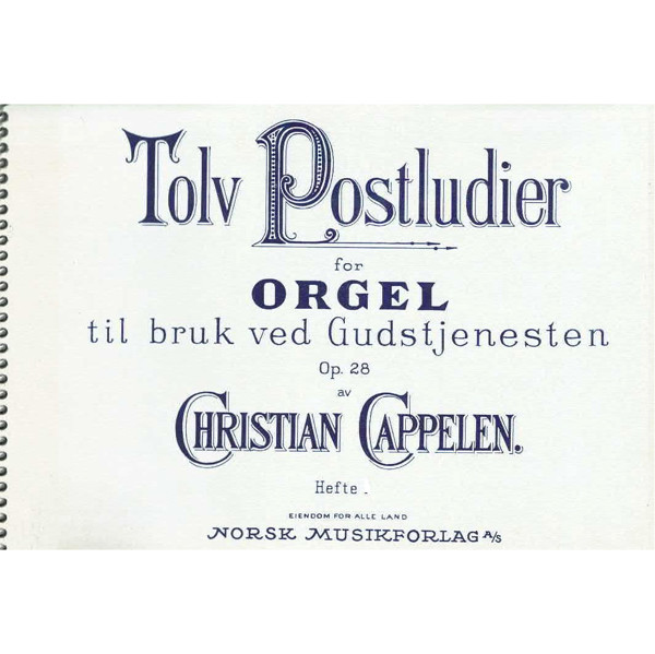 Tolv Postludier Op. 28 Hefte 1, Christian Cappelen. Orgel