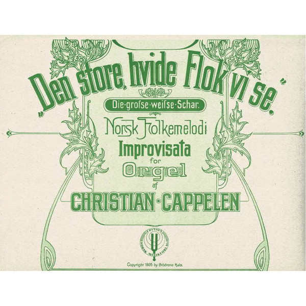Norsk Folkemelodi Improvisata, Den store hvide flok, Christian Cappelen. Orgel