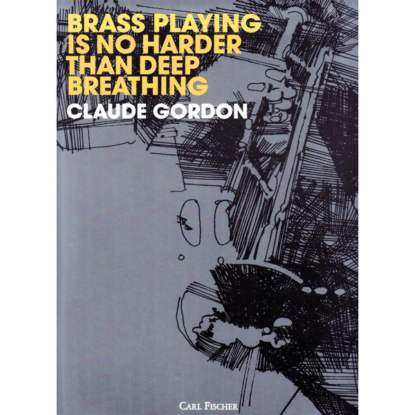 Brass Playing is no harder than deep Breathing, Claude Gordon