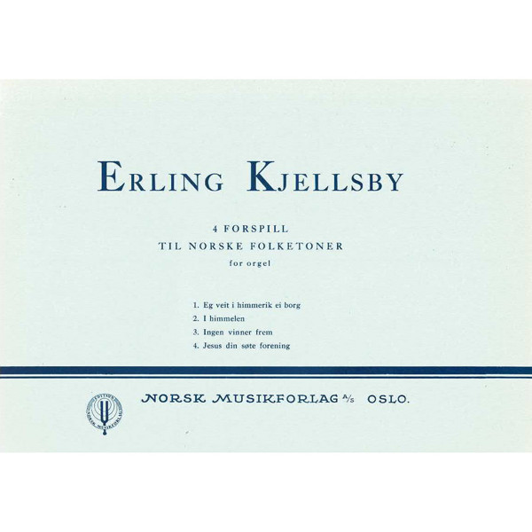 4 Forspill Til Norske Folketoner for Orgel, Erling Kjellsby. Orgel