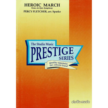 Heroic March from Epic Symphony, Percy Fletcher, arr Sparke.