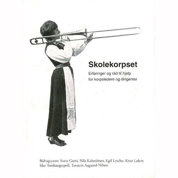 Skolekorpset - Erfaringer og råd til hjelp. Knut Løken *utgått når siste vare er solgt