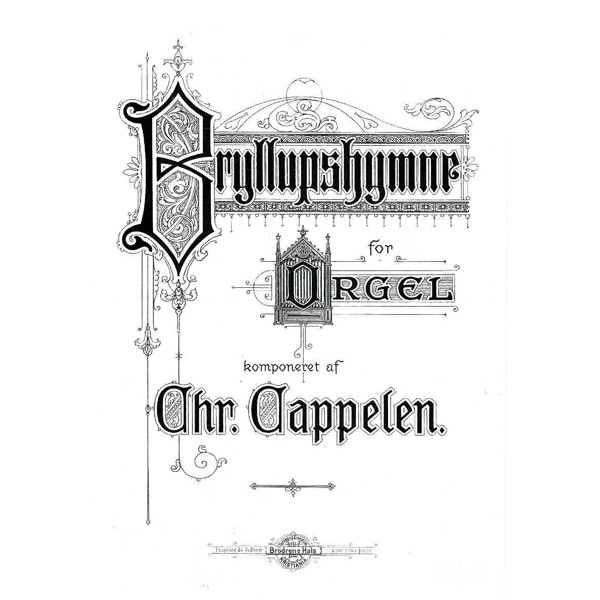 Bryllupshymne, for Orgel med Pedal, Christian Cappelen. Orgel