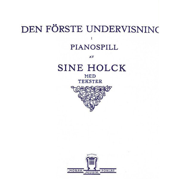 Den Første Undervisning, Sine Holck. Piano 