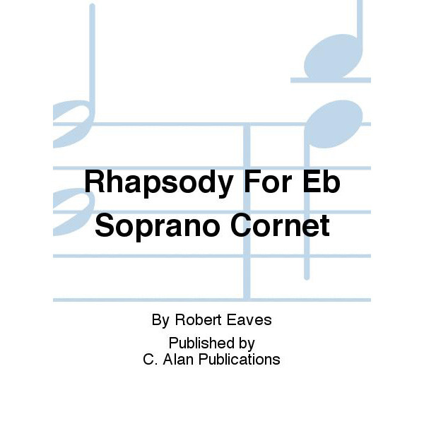 Rhapsody For Eb Soprano Cornet, Eaves. Brass Band