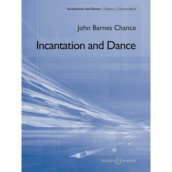 Incantation and Dance, John Barnes Chance. Concert Band