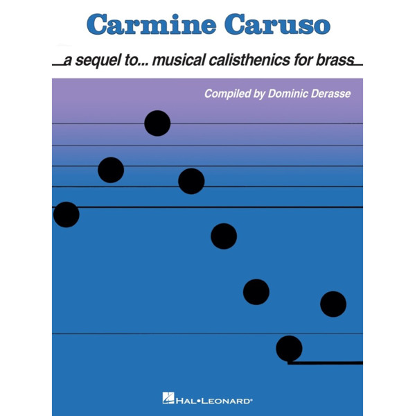 Carmine Caruso - A sequel to...Musical Calisthenics for Brass. by Dominic Derassee