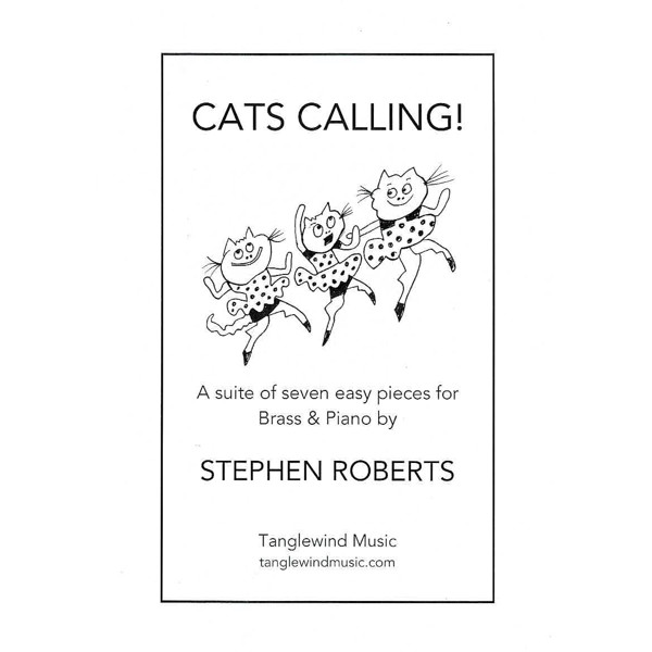 Cats Calling Suite of 7 easy pieces for Brass and Piano. Stephen Roberts