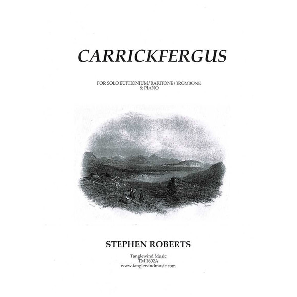 Carrickfergus, Trad. arr Stephen Roberts. Euphonium, Baritone or Trombone and Piano