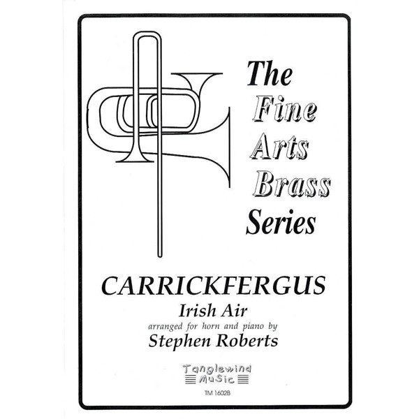 Carrickfergus, Trad. arr Stephen Roberts. Horn Eb or F and Piano