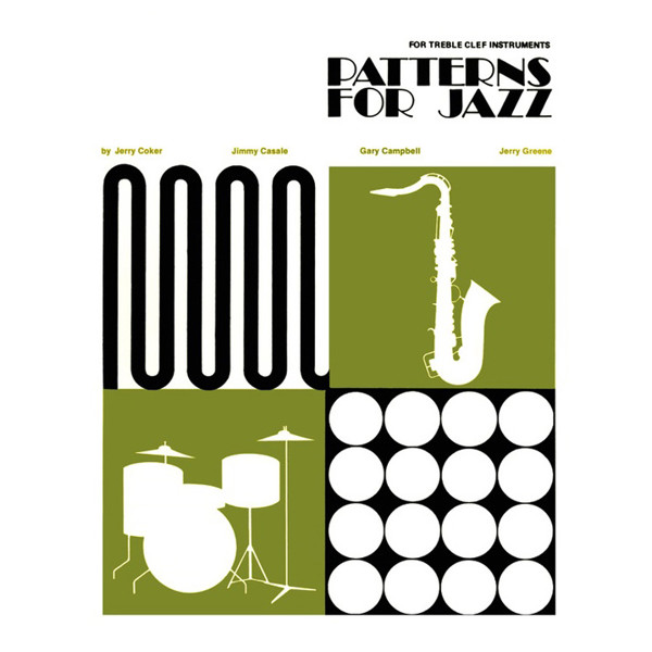 Patterns for Jazz, Treble Clef Instruments.. A Theory Text for Jazz Composition and Improvisation