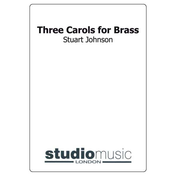 Three Carols For Brass (Stuart Johnson) - Brass Band