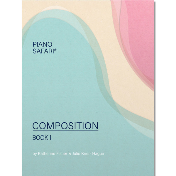 Piano Safari: Composition Book 1. Katherine Fisher & Julie Knerr