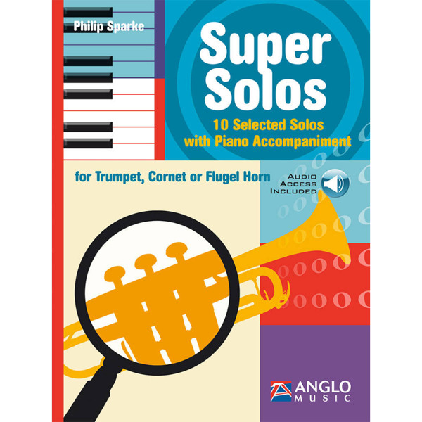 Super Solos. Cornet/Trumpet. 10 selected solos. Piano and Audio Online. Philip Sparke