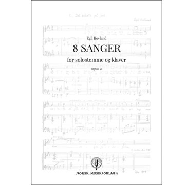8 Sanger for solostemme og klaver Op. 2, Egil Hovland - Vokal, Piano