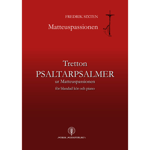 Tretton Psaltarpsalmer ur Matteuspassionen, Fredrik Sixten, SATB og Piano