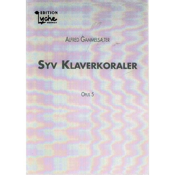 Syv Klaverkoraler Opus 5 - Arne Gammelsæter Piano