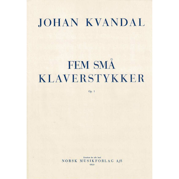 Fem Små Klaverstykker Op. 1, Johan Kvandal. Piano