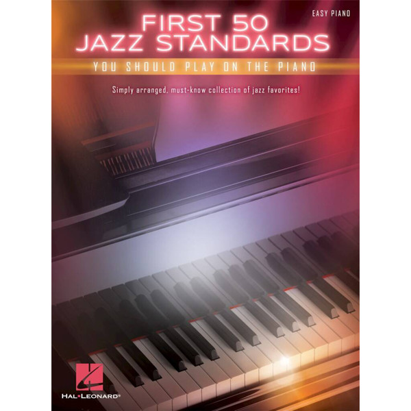 First 50 Jazz Standards You Should Play on the Piano, Easy Piano