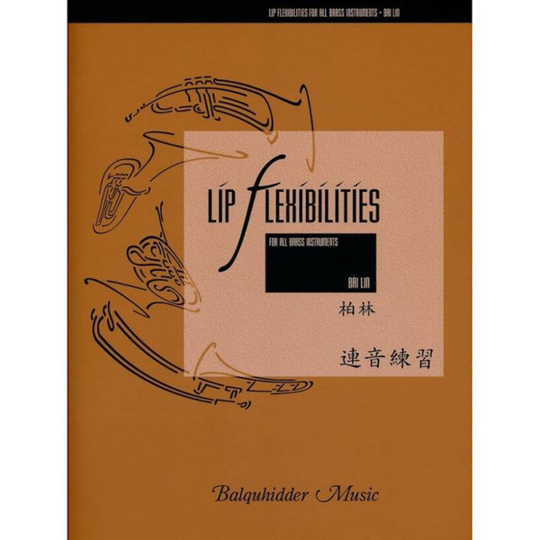 Lip Flexibilities for All Brass Instruments. Bai Lin