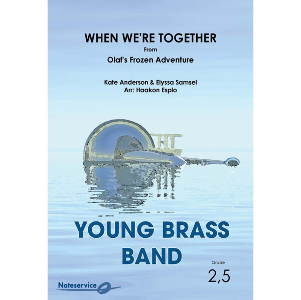 When We're Together (From Olaf's Frozen Adventure) YCB2,5 Kate Anderson & Elyssa Samsel, arr Haakon Esplo