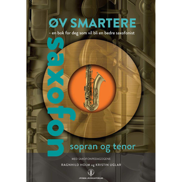 Øv smartere, Ragnhild Holm/Kristin Uglar. Sopran- og Tenorsaksofon